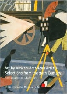 Art by African-American Artists: Selections from the 20th Century: A Resource for Educators - Lisa Gail Collins