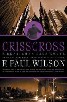 Crisscross: A Repairman Jack Novel - F. Paul Wilson