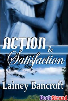 Action and Satisfaction - Lainey Bancroft