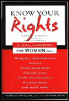 Know Your Rights: A Legal Handbook for Women Only - Patricia Phillips, George Mair