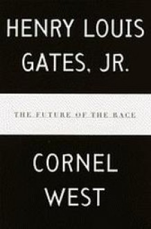 The Future of the Race - Henry Louis Gates Jr.