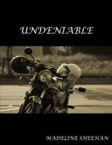 Undeniable - Madeline Sheehan