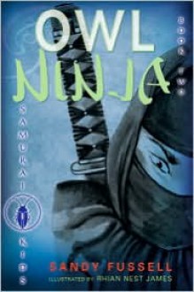 Owl Ninja - Sandy Fussell, Rhian Nest James