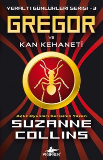 Gregor ve Kan Kehaneti (Yeraltı Günlükleri #3) - Suzanne Collins