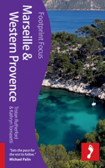 Marseille & Western Provence - Tristan Rutherford, Kathryn Tomasetti