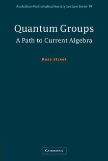 Quantum Groups: A Path to Current Algebra - Ross Street