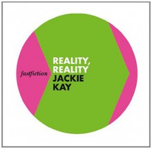 Reality, Reality (Fast Fiction) - Jackie Kay