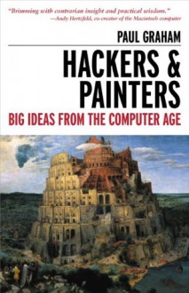 Hackers and Painters: Big Ideas from the Computer Age - Paul Graham