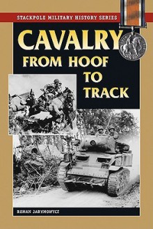 Cavalry from Hoof to Track - Roman Jarymowycz