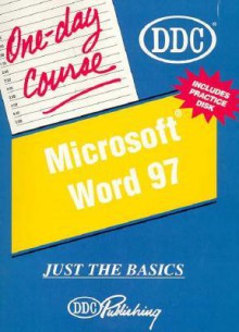 Word 97: Just the Basics [With CDROM] - DDC Publishing