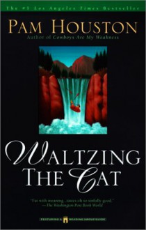 Waltzing the Cat - Pam Houston