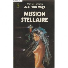 Mission Stellaire - A.E. van Vogt