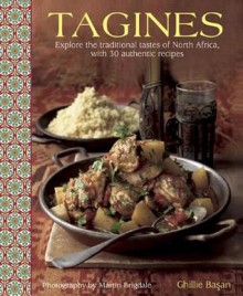 Tagines: Explore the Traditional Tastes of North Africa, with 30 Authentic Recipes - Ghillie Basan, Martin Brigdale