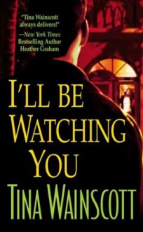 I'll Be Watching You - Tina Wainscott