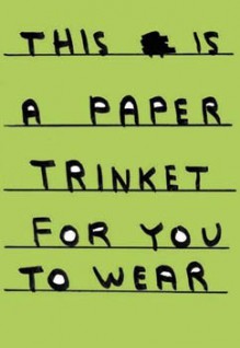 This Is A Paper Trinket For You To Wear - David Shrigley