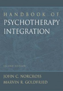 Handbook of Psychotherapy Integration (Clinical Psychology) - John C. Norcross