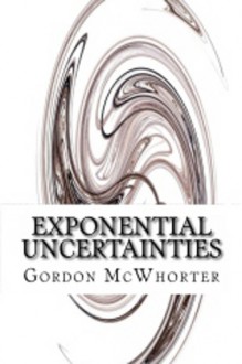 Exponential Uncertainties - Gordon Sean McWhorter