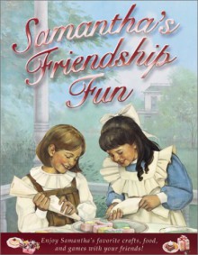 Samantha's Friendship Fun (American Girls Collection (Paperback)) - Ann Boyajian