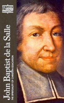 John Baptist de La Salle: The Spirituality of Christian Education - Carl Koch