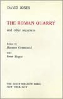 The Roman Quarry, And Other Sequences - David Jones