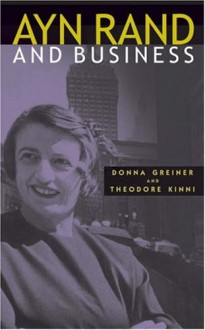 Ayn Rand and Business - Donna Greiner, Theodore Kinni