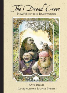 The Dread Crew: Pirates of the Backwoods - Kate Inglis