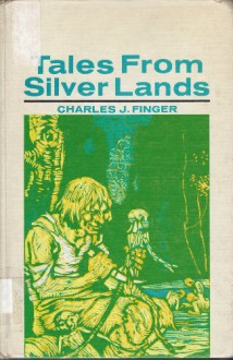 Tales From Silver Lands - Charles J. Finger