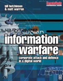 Information Warfare - William Hutchinson, Matthew Warren, Bill Hutchinson, Matt Warren