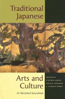 Traditional Japanese Arts and Culture: An Illustrated Sourcebook - Stephen Addiss