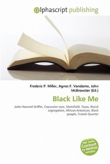 Black Like Me - Agnes F. Vandome, John McBrewster, Sam B Miller II