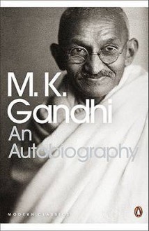 An Autobiography: The Story of My Experiments with Truth - Mahatma Gandhi