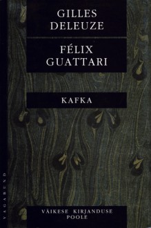 Kafka. Väikese kirjanduse poole - Gilles Deleuze, Félix Guattari, Hasso Krull