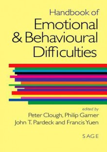 Handbook of Emotional and Behavioural Difficulties - Peter Clough, Philip Garner, John T. Pardeck, Francis K.O. Yuen