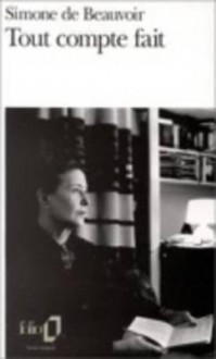 Tout Compte Fait (French Edition) - Simone de Beauvoir