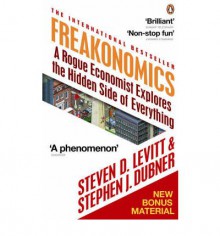 Freakonomics - Steven D. Levitt, Stephen J. Dubner