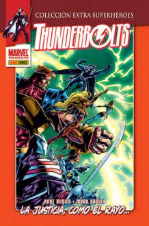 Thunderbolts: La justicia, como el rayo (Colección Extra Superhéroes, Thunderbolts #1) - Kurt Busiek, Mark Bagley, Rogern Stern