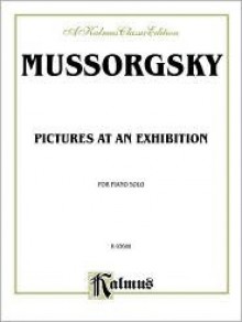 Mussorgsky: Pictures at an Exhibition for Piano Solo - Modest Mussorgsky