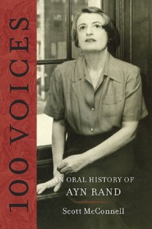 100 Voices: An Oral History of Ayn Rand - Scott McConnell