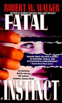 Fatal Instinct - Robert W. Walker