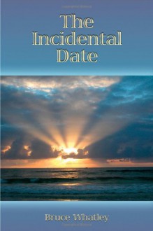 The Incidental Date - Bruce Whatley