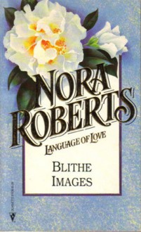 Blithe Images (Language of Love #38 - White Camellia) - Nora Roberts