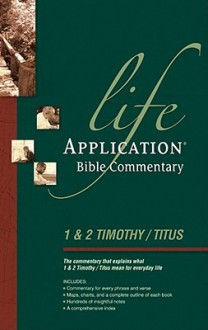 Life Application Bible Commentary: 1 and 2 Timothy and Titus - Bruce B. Barton, David R. Veerman, Neil S. Wilson