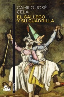 El gallego y su cuadrilla - Camilo José Cela