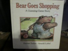 Bear Goes Shopping: A Guessing Game Story - Harriet Ziefert