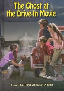 The Ghost at the Drive-In Movie - Gertrude Chandler Warner, Robert Papp