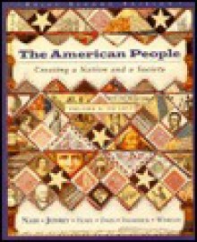 The American People: Creating a Nation and a Society - Gary B. Nash, Allen F. Davis, Allan M. Winkler, John R. Howe