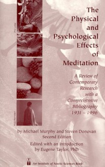 The Physical And Psychological Effects Of Meditation: A Review Of Contemporary Research With A Comprehensive Bibliography, 1931 1996 - Michael Murphy, Eugene Taylor