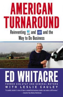 American Turnaround: Reinventing AT&T and GM and the Way We Do Business in the USA - Ed Whitacre, Leslie Cauley