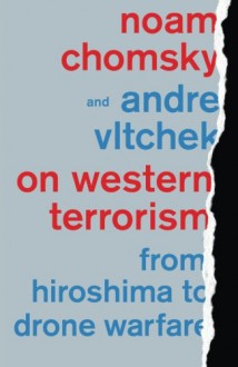 On Western Terrorism: From Hiroshima to Drone Warfare - Noam Chomsky, André Vltchek