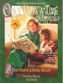 Once Upon a Time in Bethlehem: Teacher Resource Kit - Cindy Sterling, Russell Mauldin